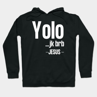 Yolo Jk Brb Jesus Hoodie